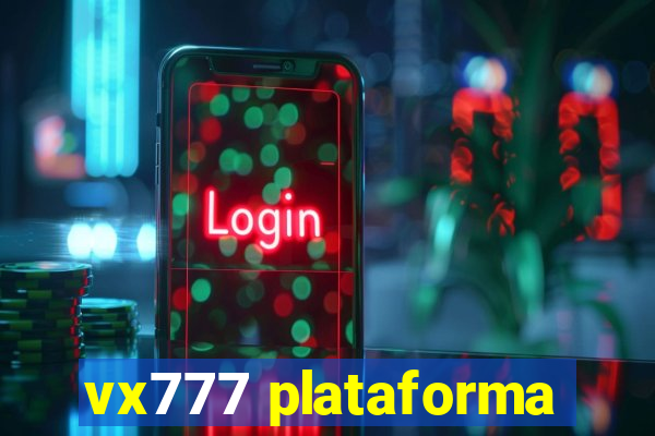 vx777 plataforma